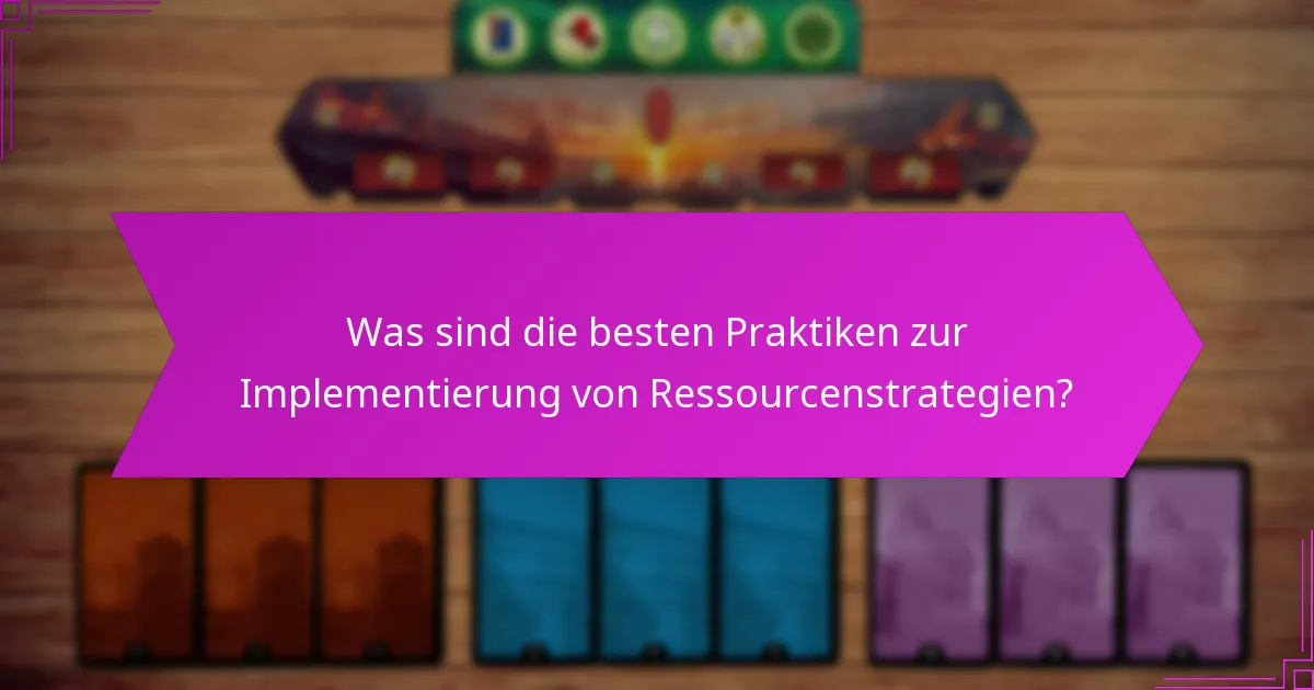 Was sind die besten Praktiken zur Implementierung von Ressourcenstrategien?