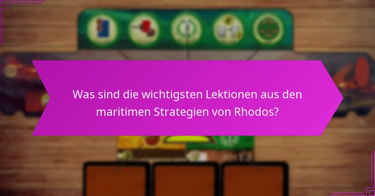 Was sind die wichtigsten Lektionen aus den maritimen Strategien von Rhodos?