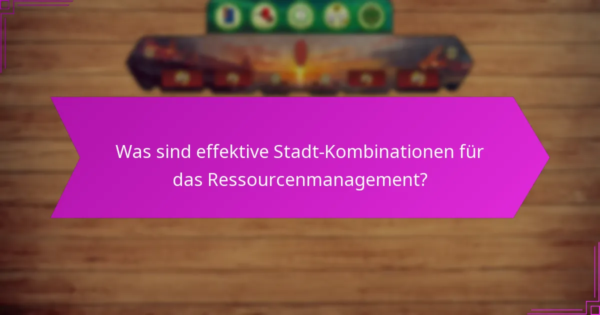Wie entstehen taktische Vorteile aus Stadt-Kombinationen?