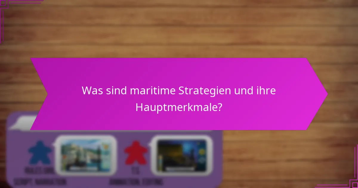 Was sind maritime Strategien und ihre Hauptmerkmale?