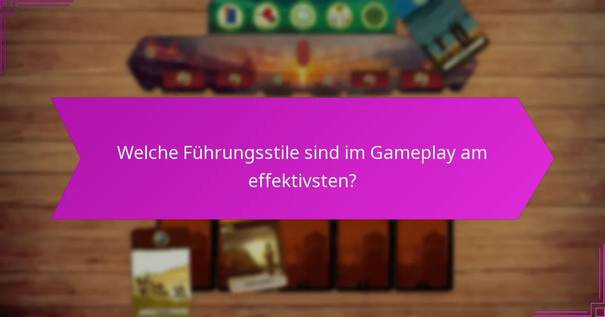 Welche Führungsstile sind im Gameplay am effektivsten?