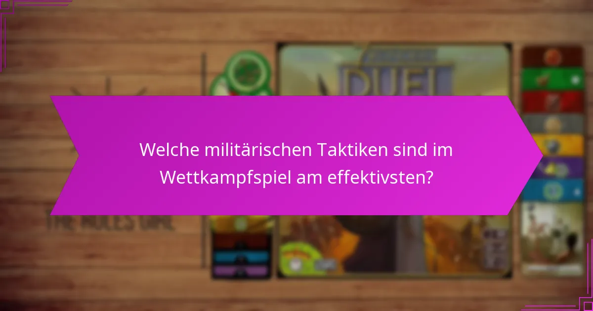 Welche militärischen Taktiken sind im Wettkampfspiel am effektivsten?