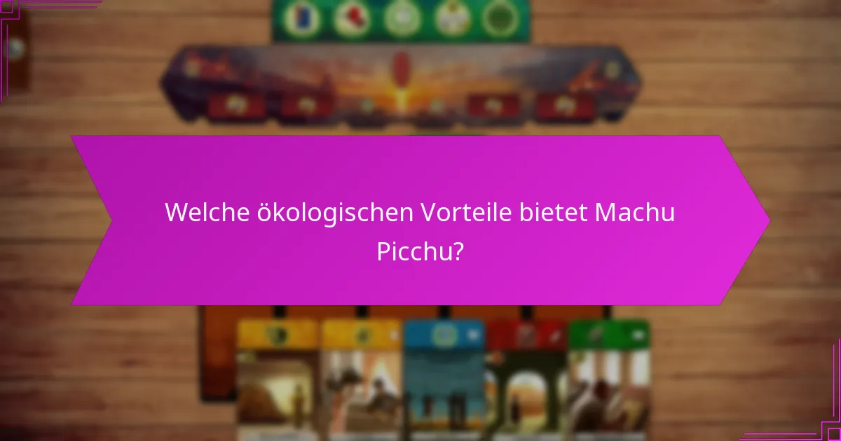 Welche Best Practices können von Machu Picchu übernommen werden?