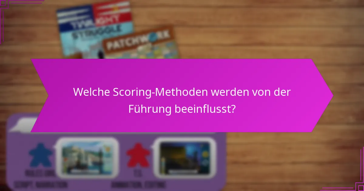 Welche Scoring-Methoden werden von der Führung beeinflusst?