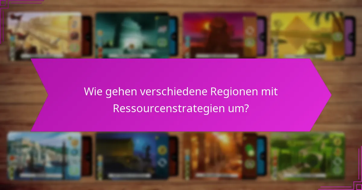 Wie gehen verschiedene Regionen mit Ressourcenstrategien um?